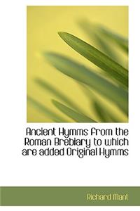 Ancient Hymms from the Roman Brebiary to which are added Original Hymms