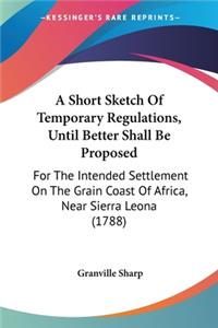 Short Sketch Of Temporary Regulations, Until Better Shall Be Proposed