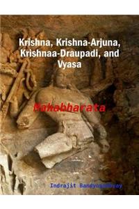 Krishna, Krishna-Arjuna, Krishnaa-Draupadi, and Vyasa: Mahabharata