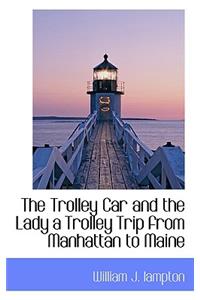 The Trolley Car and the Lady a Trolley Trip from Manhattan to Maine