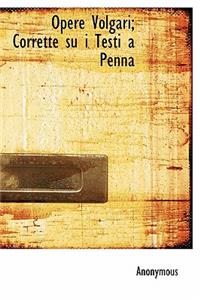 Opere Volgari; Corrette Su I Testi a Penna