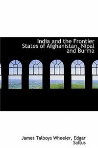 India and the Frontier States of Afghanistan, Nipal and Burma