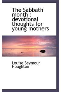 The Sabbath Month: Devotional Thoughts for Young Mothers