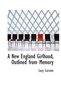 A New England Girlhood, Outlined from Memory