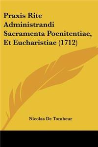 Praxis Rite Administrandi Sacramenta Poenitentiae, Et Eucharistiae (1712)