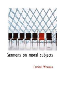 Sermons on Moral Subjects