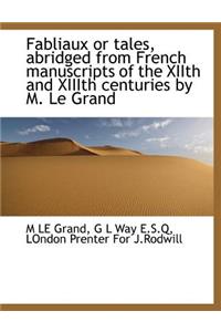 Fabliaux or Tales, Abridged from French Manuscripts of the Xiith and XIIIth Centuries by M. Le Grand