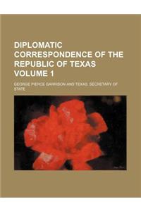 Diplomatic Correspondence of the Republic of Texas Volume 1