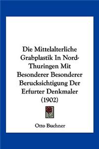 Die Mittelalterliche Grabplastik In Nord-Thuringen Mit Besonderer Besonderer Berucksichtigung Der Erfurter Denkmaler (1902)