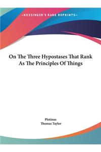 On The Three Hypostases That Rank As The Principles Of Things