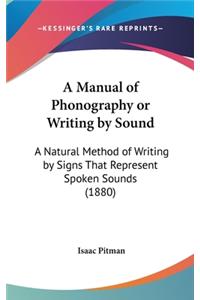 A Manual of Phonography or Writing by Sound