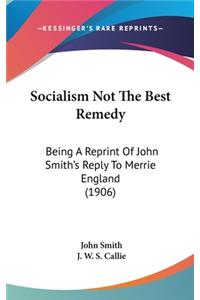 Socialism Not the Best Remedy