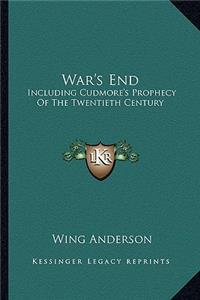 War's End: Including Cudmore's Prophecy of the Twentieth Century