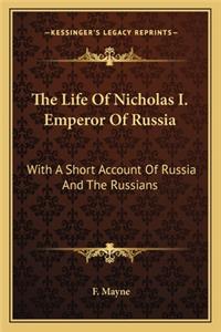 Life of Nicholas I. Emperor of Russia