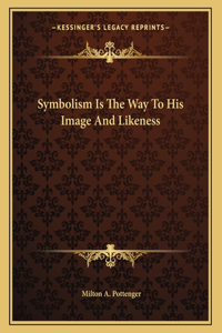 Symbolism Is The Way To His Image And Likeness