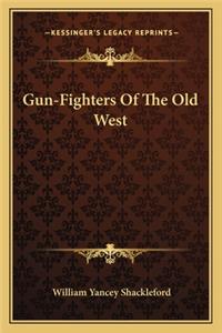 Gun-Fighters of the Old West