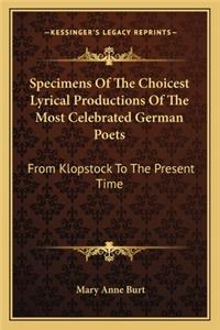 Specimens of the Choicest Lyrical Productions of the Most Celebrated German Poets