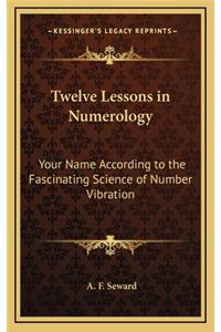 Twelve Lessons in Numerology