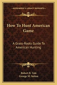 How to Hunt American Game