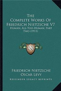 Complete Works of Friedrich Nietzsche V7
