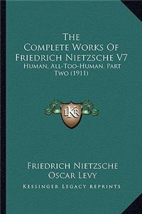 Complete Works of Friedrich Nietzsche V7: Human, All-Too-Human, Part Two (1911)