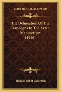 The Delineation Of The Day-Signs In The Aztec Manuscripts (1916)