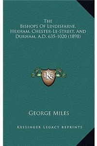 Bishops of Lindisfarne, Hexham, Chester-Le-Street, and Durham, A.D. 635-1020 (1898)