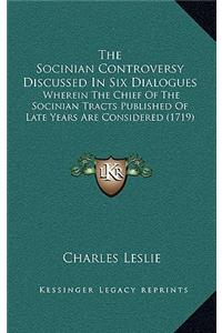 The Socinian Controversy Discussed in Six Dialogues