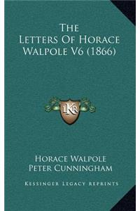 The Letters of Horace Walpole V6 (1866)