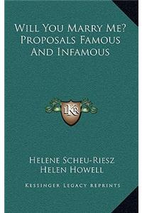 Will You Marry Me? Proposals Famous And Infamous