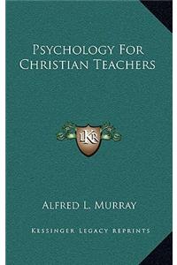 Psychology for Christian Teachers