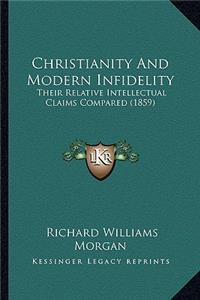 Christianity and Modern Infidelity: Their Relative Intellectual Claims Compared (1859)
