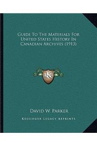 Guide To The Materials For United States History In Canadian Archives (1913)