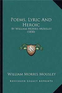 Poems, Lyric And Heroic