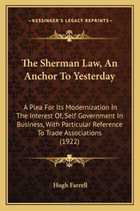 The Sherman Law, An Anchor To Yesterday
