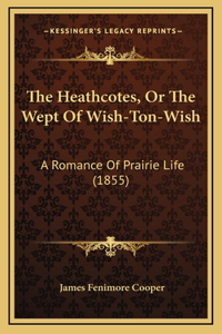 The Heathcotes, Or The Wept Of Wish-Ton-Wish