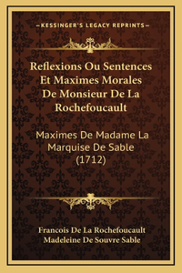 Reflexions Ou Sentences Et Maximes Morales De Monsieur De La Rochefoucault