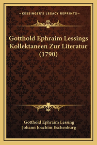 Gotthold Ephraim Lessings Kollektaneen Zur Literatur (1790)