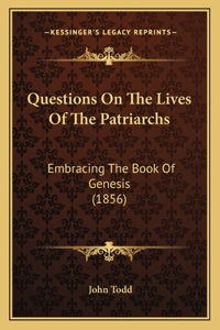 Questions On The Lives Of The Patriarchs