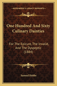One Hundred And Sixty Culinary Dainties