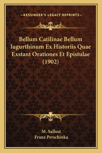 Bellum Catilinae Bellum Iugurthinum Ex Historiis Quae Exstant Orationes Et Epistulae (1902)