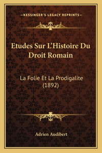 Etudes Sur L'Histoire Du Droit Romain
