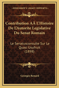 Contribution AÂ L'Histoire De L'Autorite Legislative Du Senat Romain