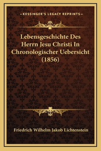 Lebensgeschichte Des Herrn Jesu Christi In Chronologischer Uebersicht (1856)