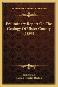 Preliminary Report On The Geology Of Ulster County (1893)