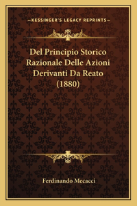 Del Principio Storico Razionale Delle Azioni Derivanti Da Reato (1880)