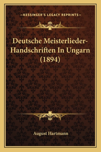Deutsche Meisterlieder-Handschriften In Ungarn (1894)