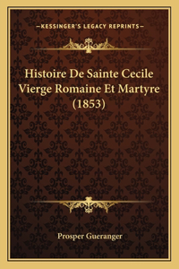 Histoire De Sainte Cecile Vierge Romaine Et Martyre (1853)