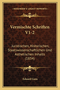 Vermischte Schriften V1-2: Juristischen, Historischen, Staatswissenschaftlichen Und Asthetischen Inhalts (1834)