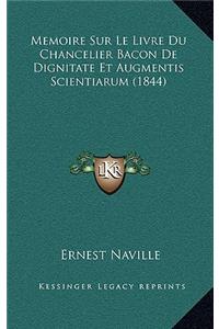 Memoire Sur Le Livre Du Chancelier Bacon de Dignitate Et Augmentis Scientiarum (1844)